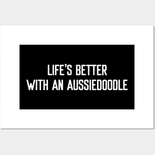 Life's Better with an Aussiedoodle Posters and Art